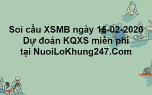  Soi cầu XSMB ngày 15–02–2020