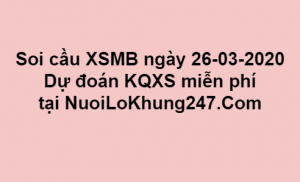 Soi cầu XSMB ngày 26–03–2020