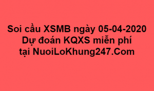 Soi cầu XSMB ngày 05–04–2020