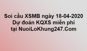 Soi cầu XSMB ngày 18–04–2020