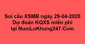 Soi cầu XSMB ngày 29–04–2020