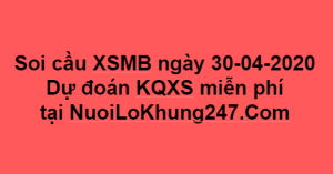 Soi cầu XSMB ngày 30–04–2020