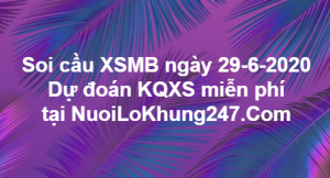 Soi cầu XSMB ngày 29–06–2020