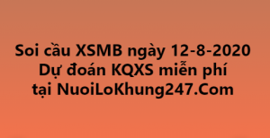 Soi cầu XSMB ngày 12–08–2020